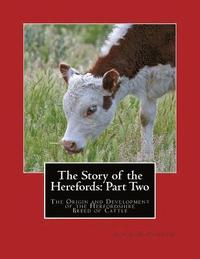 bokomslag The Story of the Herefords: Part Two: The Origin and Development of the Herfordshire Breed of Cattle