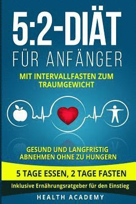 bokomslag 5: 2-Diät Für Anfänger: Mit Intervallfasten Zum Traumgewicht. Gesund Und Langfristig Abnehmen Ohne Zu Hungern. 5 Tage Ess