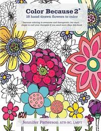 bokomslag Color Because 2: 18 Hand-Drawn Flowers to Color