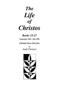 bokomslag The Life of Christos, Book 15-17: by Jualt Christos