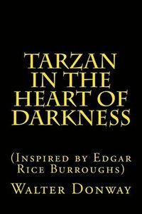 bokomslag Tarzan in the Heart of Darkness: (Inspired by Edgar Rice Burroughs)