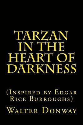 bokomslag Tarzan in the Heart of Darkness: (Inspired by Edgar Rice Burroughs)