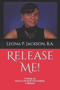 bokomslag Release Me!: Finding Joy Amid a life Built from Rubble: a Memoir