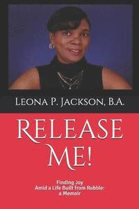 bokomslag Release Me!: Finding Joy Amid a life Built from Rubble: a Memoir