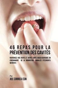 bokomslag 46 Repas pour la Prévention des Cavités: Renforcez vos dents et votre santé bucco-dentaire en consommant de la nourriture emballée d'éléments nutritif