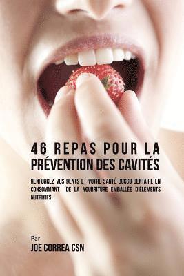 bokomslag 46 Repas pour la Prévention des Cavités: Renforcez vos dents et votre santé bucco-dentaire en consommant de la nourriture emballée d'éléments nutritif