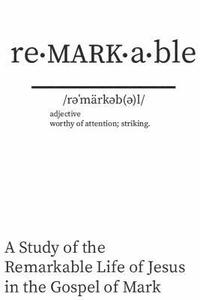 bokomslag Re - MARK - able: A Study of the Remarkable Life of Jesus in the Gospel of Mark