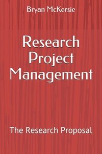 bokomslag Research Project Management: The Research Proposal