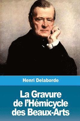 Henri Delaborde - La Gravure de l'Hémicycle des Beaux-Arts, Häftad. Tillgänglighet: Lägg i varukorg