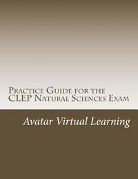 bokomslag Practice Guide for the CLEP Natural Sciences Exam