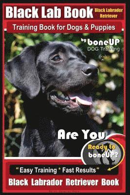 bokomslag Black Lab, Black Labrador Retriever Training Book for Dogs & Puppies By BoneUP Dog Training