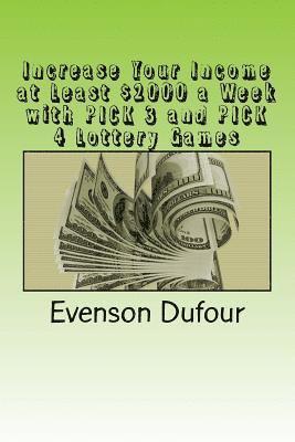 Increase Your Income at Least $2000 a Week with Pick 3 and Pick 4 Lottery Games 1