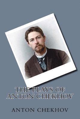 bokomslag The Plays of Anton Chekhov