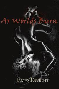 bokomslag As Worlds Burn: A Tawdry Tale Of Spiritual Healing