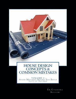 House Design Concepts & Common Mistakes: Avoid Mistakes Before You Build - With Lots Of Savings Comfortable & Safe Homes 1