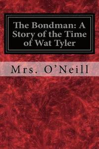 bokomslag The Bondman: A Story of the Time of Wat Tyler