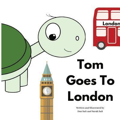 Tom Goes To London: The Adventures of Tom Tortoise 1