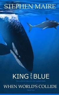 bokomslag King of the Blue: When World's Collide