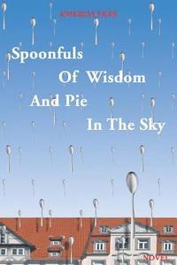 bokomslag Spoonfuls of Wisdom and Pie in the Sky