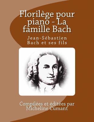 Micheline Cumant - Florilege pour piano - La famille Bach: Jean-Sebastien Bach et ses fils, Häftad
