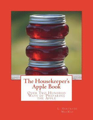 bokomslag The Housekeeper's Apple Book: Over Two Hundred Ways of Preparing the Apple