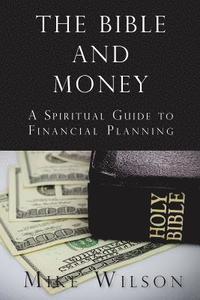 bokomslag The Bible and Money: A Spiritual Guide to Financial Planning