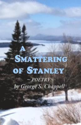 George Stanley Chappell - A Smattering of Stanley: Poems and Memoir, Häftad