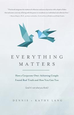 Kathy Lang, Dennis Lang - Everything Matters: How a Corporate Over-Achieving Couple Found Real Truth, and How You Can Too (and It's Not What You Think), Häftad. Tillgänglighet: Lägg i varukorg