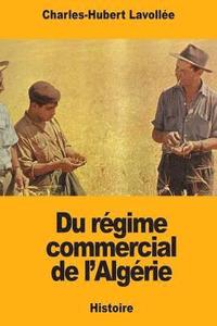bokomslag Du régime commercial de l'Algérie