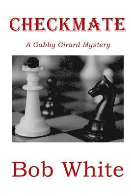 Bob White - Checkmate: A Gabby Girard Mystery, Häftad