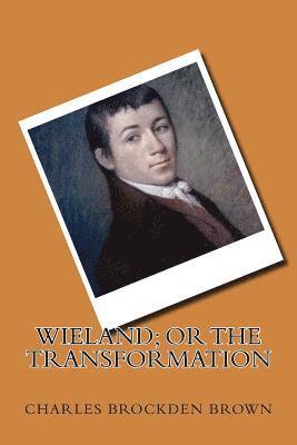 Wieland; or the Transformation 1