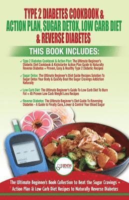 Type 2 Diabetes Cookbook & Action Plan, Sugar Detox, Low Carb Diet & Reverse Diabetes - 4 Books in 1 Bundle: The Ultimate Beginner's Book Collection T 1