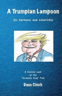 bokomslag A Trumpian Lampoon: In Cartoons & Limericks