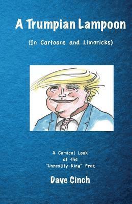 A Trumpian Lampoon: In Cartoons & Limericks 1
