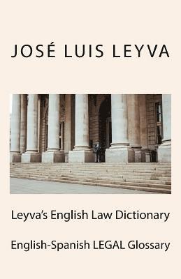 Leyva's English Law Dictionary: English-Spanish Legal Glossary 1