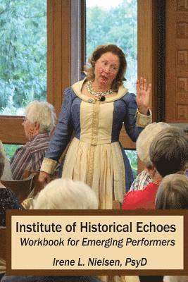 Institute of Historical Echoes: for First-person Performances Workbook 1