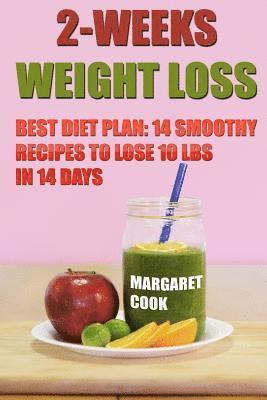 bokomslag 2-Weeks Weight Loss: Best Diet Plan: 14 Smoothy Recipes To Lose 10 Lbs In 14 Days