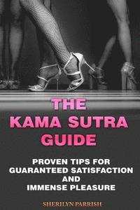 bokomslag The Kama Sutra Guide: Proven Tips For Guaranteed satisfaction and immense pleasure