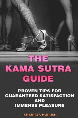 bokomslag The Kama Sutra Guide: Proven Tips For Guaranteed satisfaction and immense pleasure