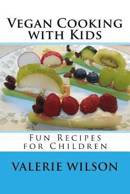 bokomslag Vegan Cooking with Kids: Fun Recipes for Children