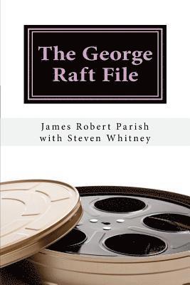 The George Raft File: The Unauthorized Biography 1