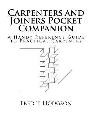 Fred T. Hodgson - Carpenters and Joiners Pocket Companion: A Handy Reference Guide to Practical Carpentry, Häftad