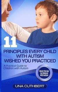 bokomslag Children with Autism: 11 Principles Every Child with Autism Wished You Practiced: A Parents Guide to Raising a Child with Autism