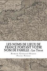 bokomslag Les Noms de Lieux de France Portant Votre Nom de Famille: Les Tricot