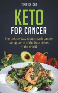 bokomslag Keto for Cancer: The unique way to approach cancer eating some of the best dishes in the world