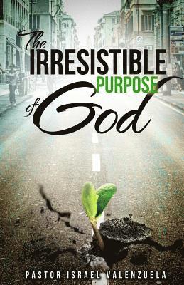 The Irresistible Purpose of God 1