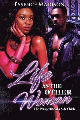 Essence Madison - Life As The Other Woman: The Perspective Of A Side Chick, Häftad