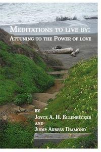 bokomslag Meditations to Live by: Attunement to the Power of Love