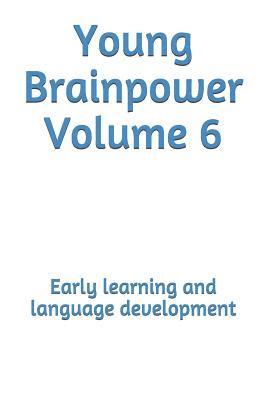Young Brainpower Volume 6: Early learning and language development 1