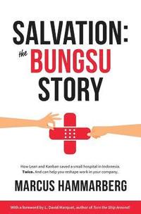 bokomslag Salvation: The Bungsu Story: How Lean and Kanban Saved a Small Hospital in Indonesia. Twice. and Can Help You Reshape Work in You